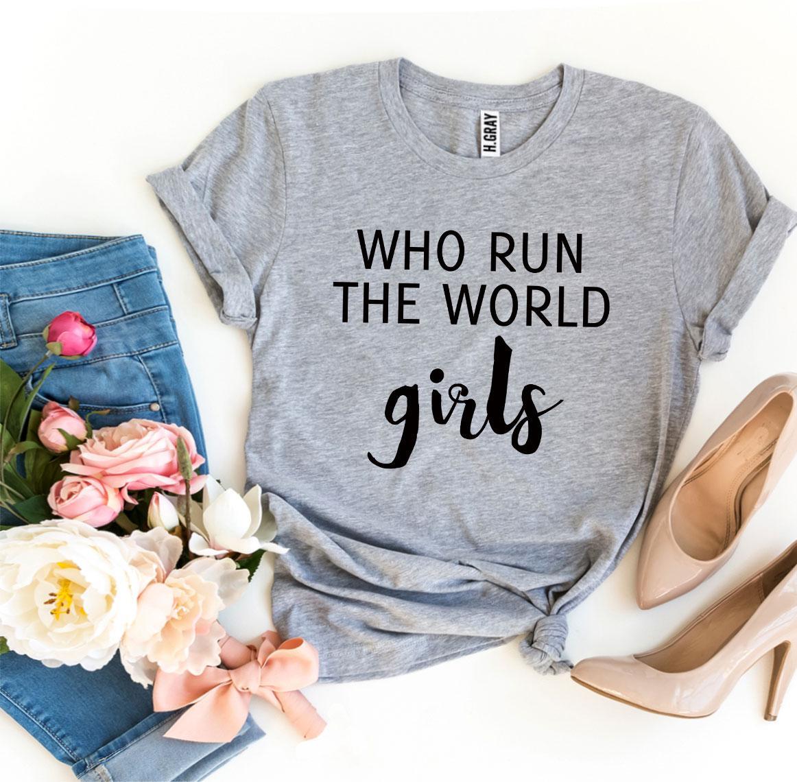 Who Run The World Girls T-shirt