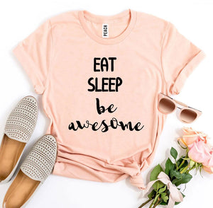 Eat Sleep Be Awesome T-shirt