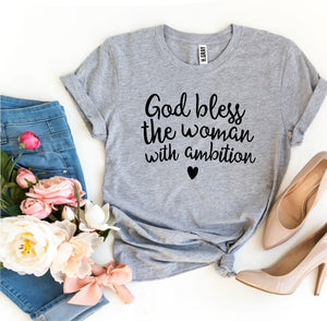 God Bless The Woman With Ambition T-shirt