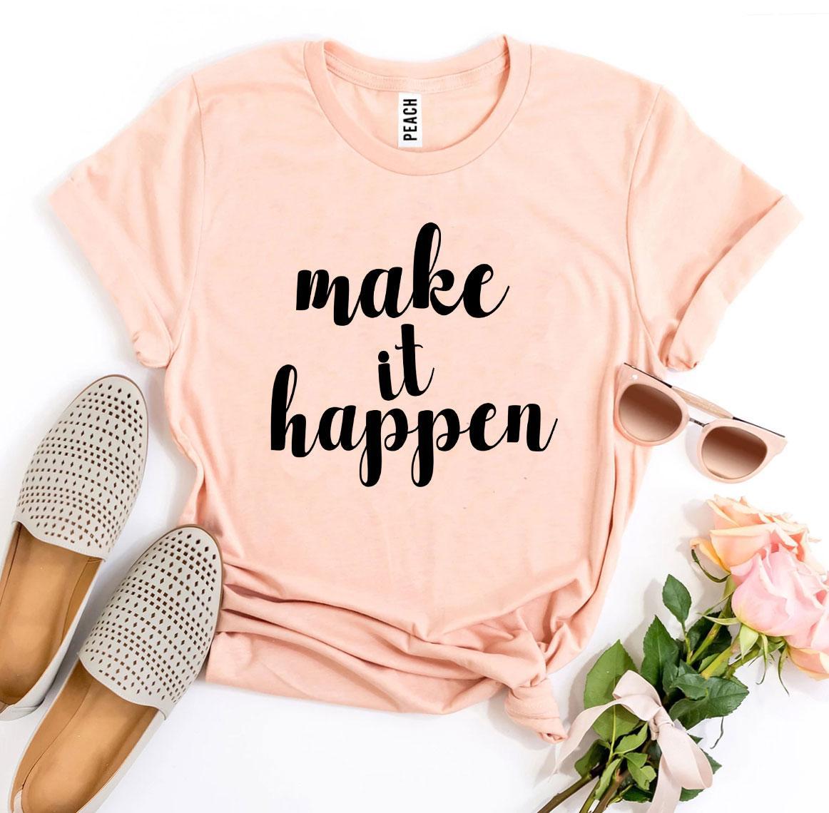 Make It Happen T-shirt